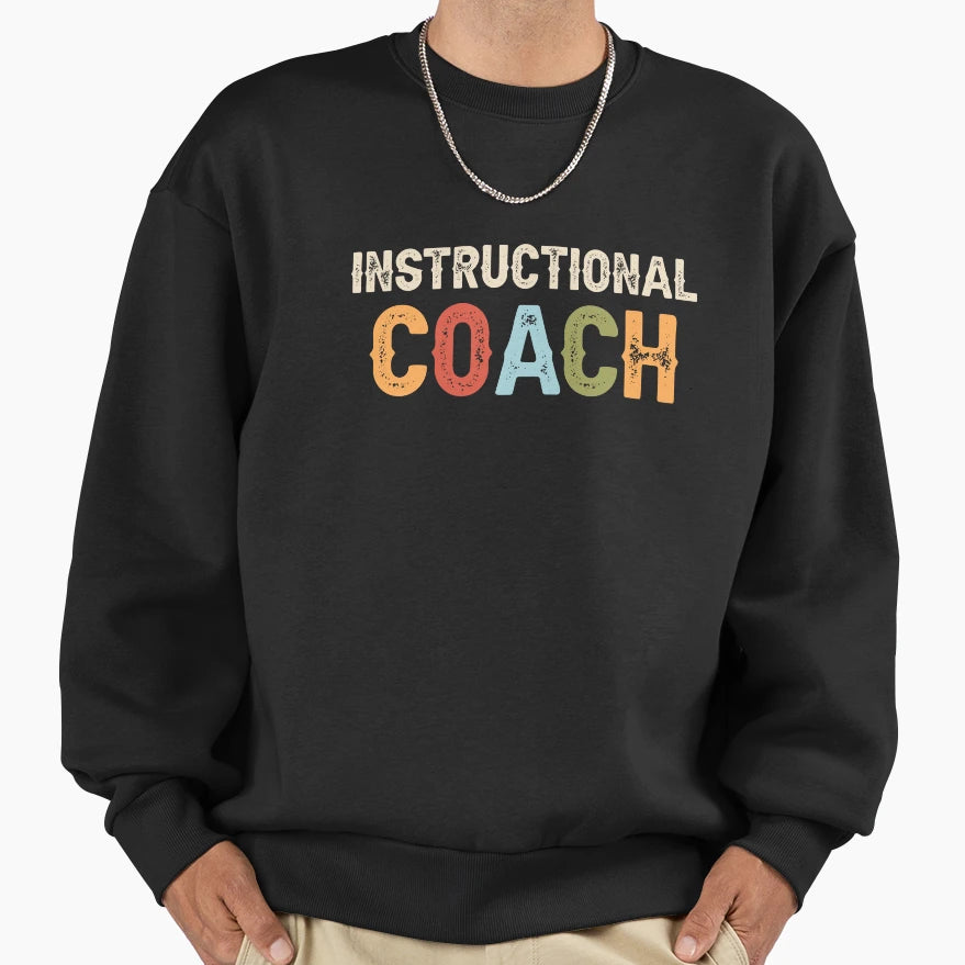 Instructional Coach Job Sweatshirt - Casual Everyday Wear for Adults - T-Shirt, Sweatshirt, Hoodie