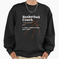 Basketball Coach Gift Sweatshirt - Streetwear Style Unisex - T-Shirt, Sweatshirt, Hoodie