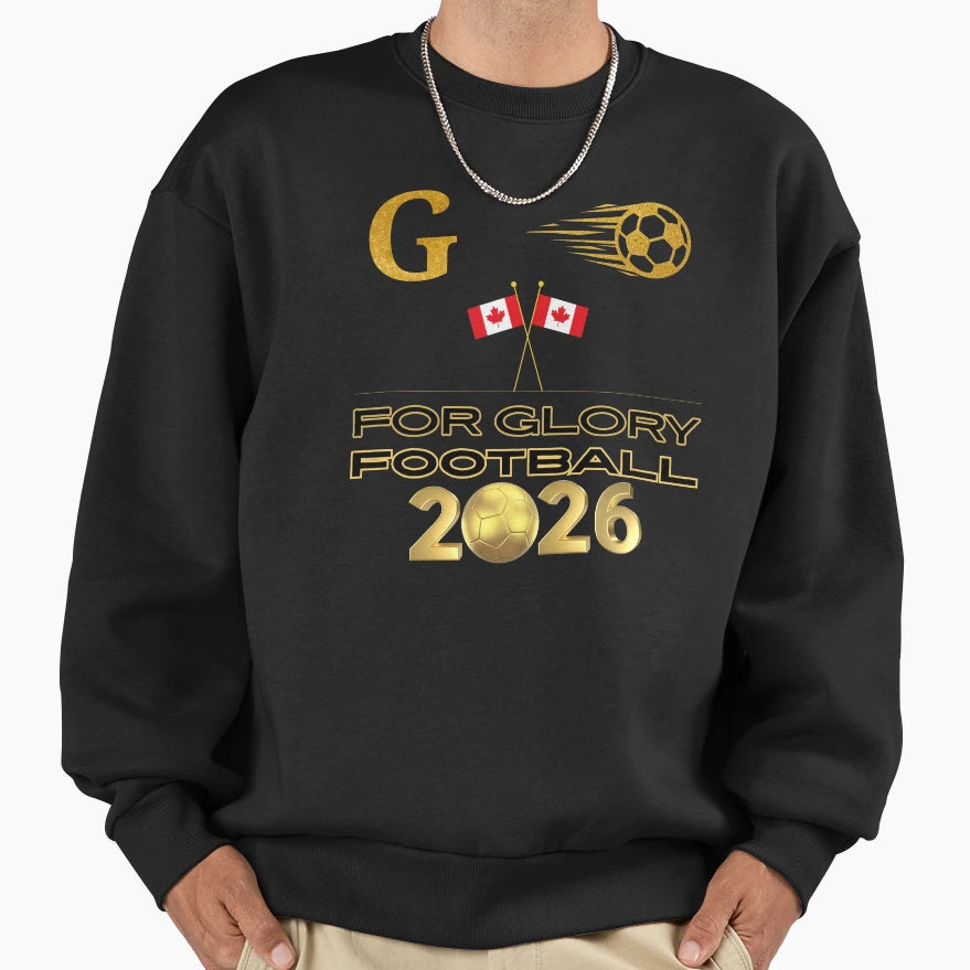 Glory Football 2026 Canada Sweatshirt - Custom Art Print Men Women - T-Shirt, Sweatshirt, Hoodie