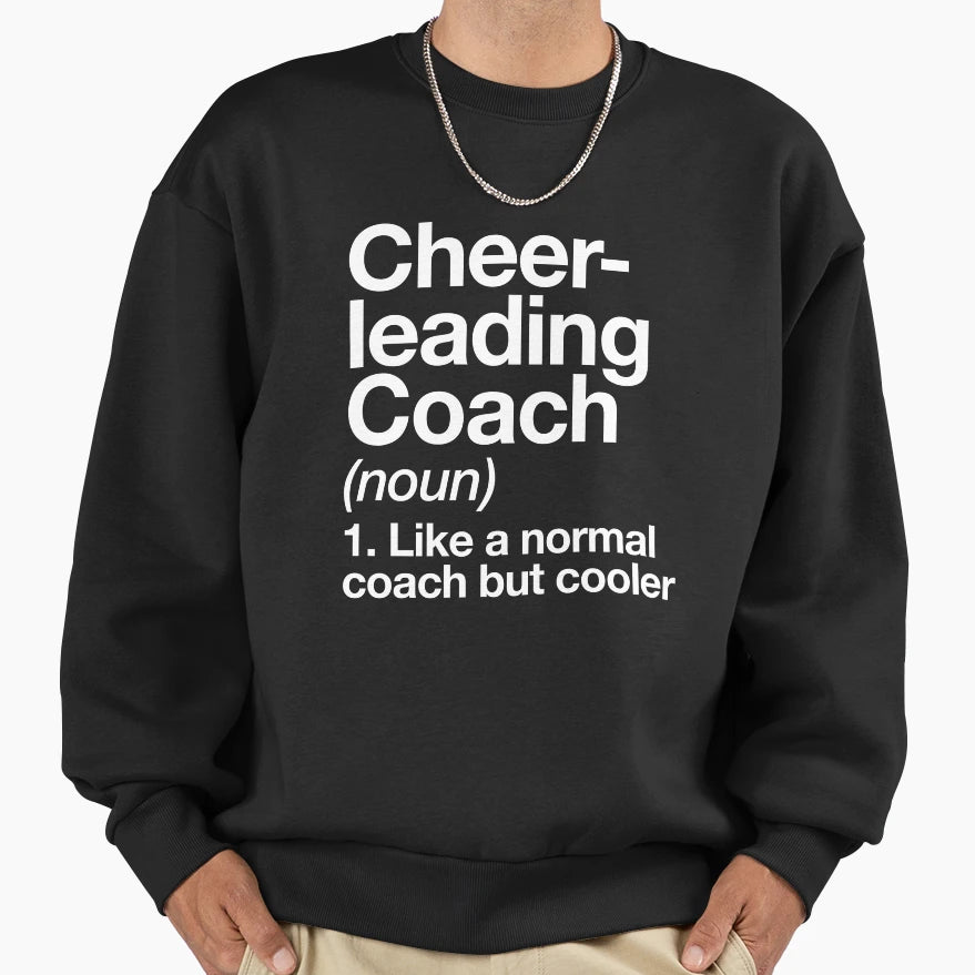 Cheerleading Coach Funny Sweatshirt - Streetwear Style Men Women - T-Shirt, Sweatshirt, Hoodie