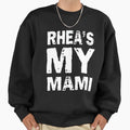 Rheas My Mami Sweatshirt - Custom Art Print Unisex - T-Shirt, Sweatshirt, Hoodie