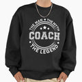 Coach Myth Legend Sweatshirt - Unique Graphic Unisex - T-Shirt, Sweatshirt, Hoodie