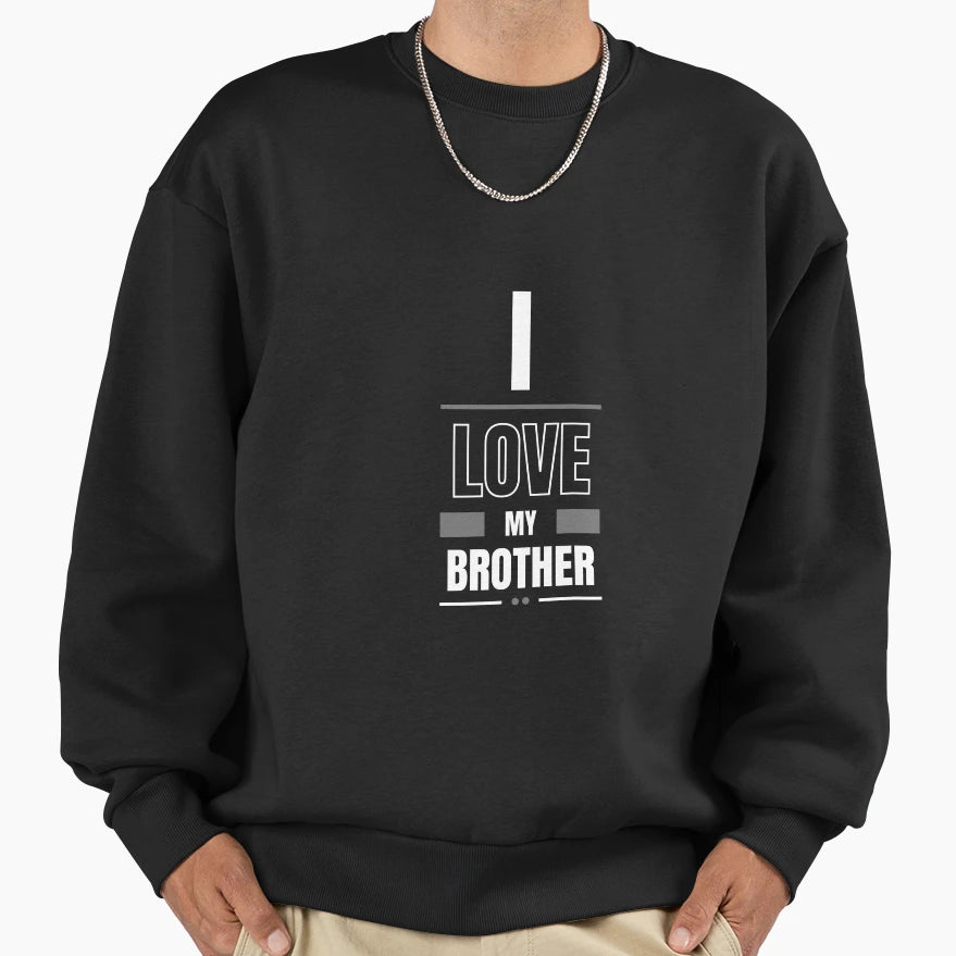 I Love My Brother Sweatshirt - Minimalist Print Men Women - T-Shirt, Sweatshirt, Hoodie
