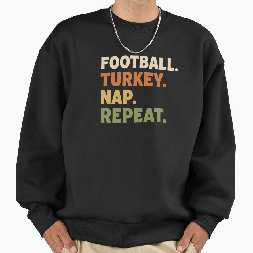 Thanksgiving Football Nap Repeat Sweatshirt - Fun Novelty Design for Adults - T-Shirt, Sweatshirt, Hoodie