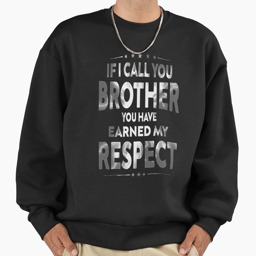 If I Call You Brother You Have Sweatshirt - Fun Novelty Design for Adults - T-Shirt, Sweatshirt, Hoodie
