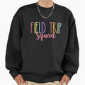 Field Trip Squad Student Teacher Sweatshirt - Casual Everyday Wear Unisex - T-Shirt, Sweatshirt, Hoodie