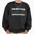Practice Leads To Improvement Sweatshirt - Novelty Apparel for Adults - T-Shirt, Sweatshirt, Hoodie