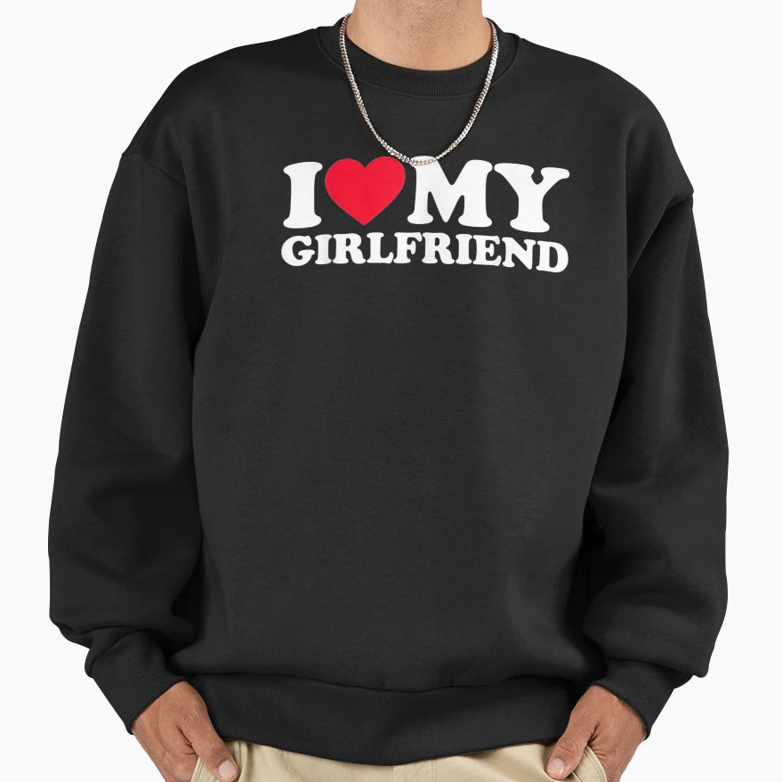 I Love My Girlfriend I Heart My T-Shirt - Novelty Apparel for Adults - T-Shirt, Sweatshirt, Hoodie