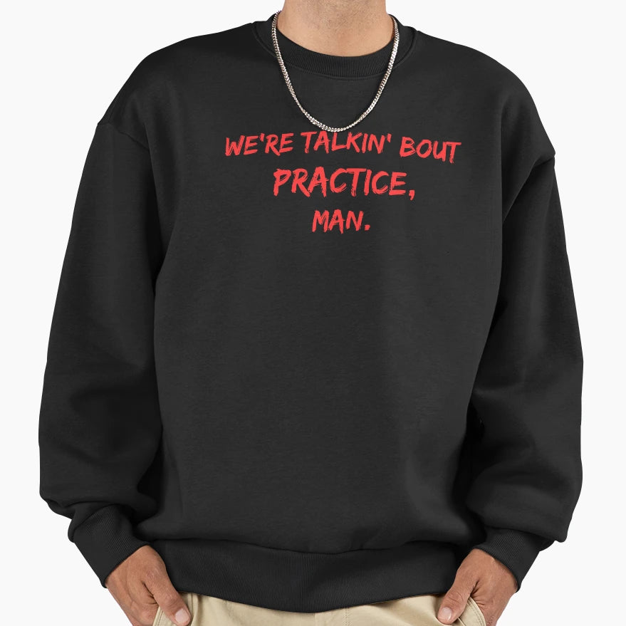 Practice Sweatshirt - Trendy Graphic for Adults - T-Shirt, Sweatshirt, Hoodie