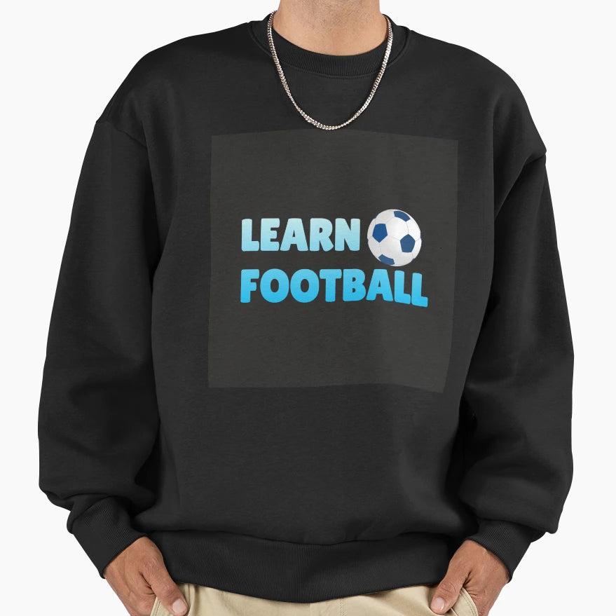 Learn Football Sweatshirt - Custom Art Print Men Women - T-Shirt, Sweatshirt, Hoodie