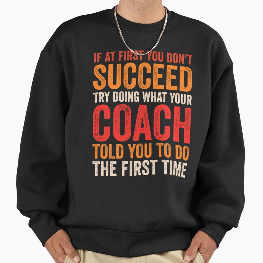 If First You Dont Succeed Try Sweatshirt - Streetwear Style for Adults - T-Shirt, Sweatshirt, Hoodie