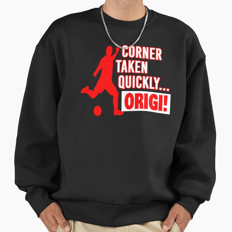 Corner Taken Quickly Origi Red Sweatshirt - Novelty Apparel for Adults - T-Shirt, Sweatshirt, Hoodie