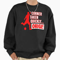 Corner Taken Quickly Origi Red Sweatshirt - Novelty Apparel for Adults - T-Shirt, Sweatshirt, Hoodie