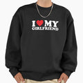 I Love My Girlfriend Sweatshirt - Aesthetic Graphic Men Women - T-Shirt, Sweatshirt, Hoodie