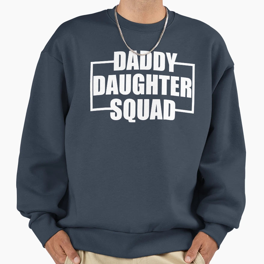 Daddy Daughter Squad Sweatshirt - Trendy Graphic Men Women - T-Shirt, Sweatshirt, Hoodie
