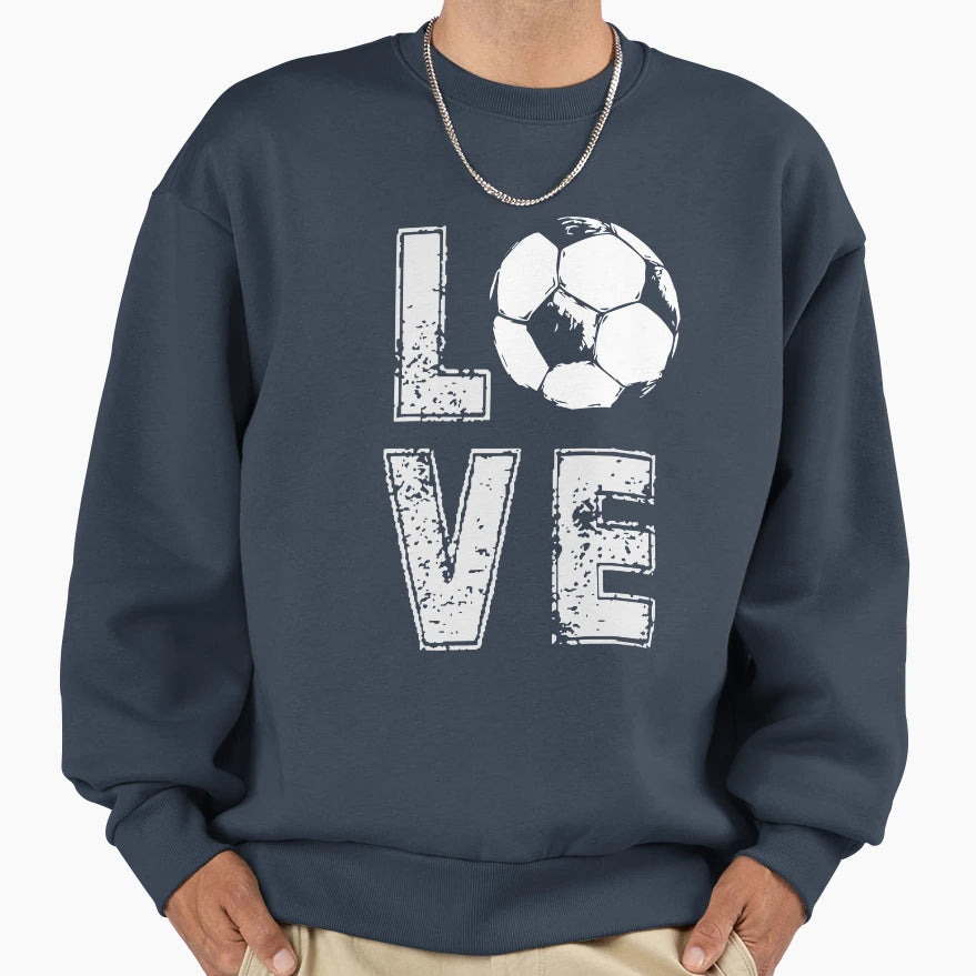 Love Soccer Football Sweatshirt - Graphic Print Men Women - T-Shirt, Sweatshirt, Hoodie