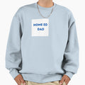 Home Ed Dad White Blue Sweatshirt - Streetwear Style for Adults - T-Shirt, Sweatshirt, Hoodie