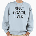 Best Coach Ever Sweatshirt - Novelty Apparel for Adults - T-Shirt, Sweatshirt, Hoodie