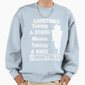 Imwithkap Take Stand Take Knee Sweatshirt - Graphic Print Men Women - T-Shirt, Sweatshirt, Hoodie
