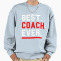 Best Coach Ever Sweatshirt - Custom Art Print Unisex - T-Shirt, Sweatshirt, Hoodie