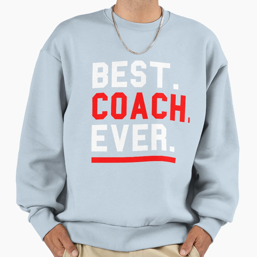 Best Coach Ever Sweatshirt - Custom Art Print Unisex - T-Shirt, Sweatshirt, Hoodie