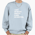 I Cant My Has Practice Game Or Sweatshirt - Unique Graphic for Adults - T-Shirt, Sweatshirt, Hoodie