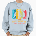 Football Is My Retirement Plan Soccer Sweatshirt - Streetwear Style Unisex - T-Shirt, Sweatshirt, Hoodie