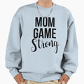 Mom Game Strong Sweatshirt - Trendy Graphic for Adults - T-Shirt, Sweatshirt, Hoodie