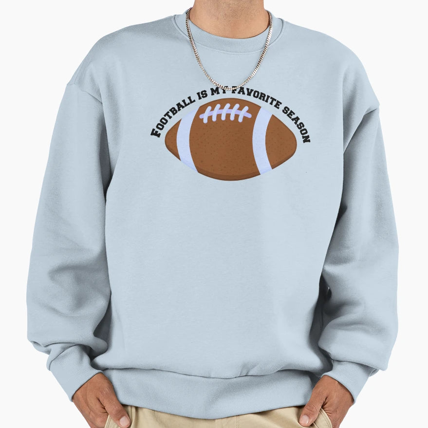 Football Is My Favorite Season Sweatshirt - Novelty Apparel for Adults - T-Shirt, Sweatshirt, Hoodie