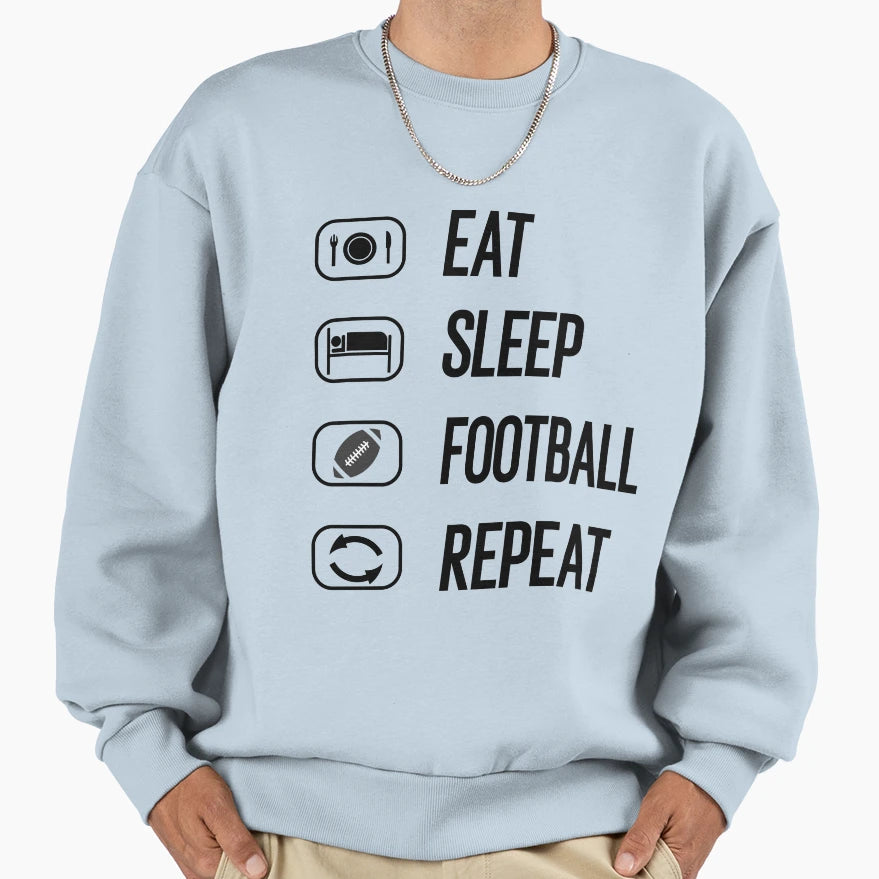 Funny Eat Sleep Football Sweatshirt - Casual Everyday Wear for Adults - T-Shirt, Sweatshirt, Hoodie