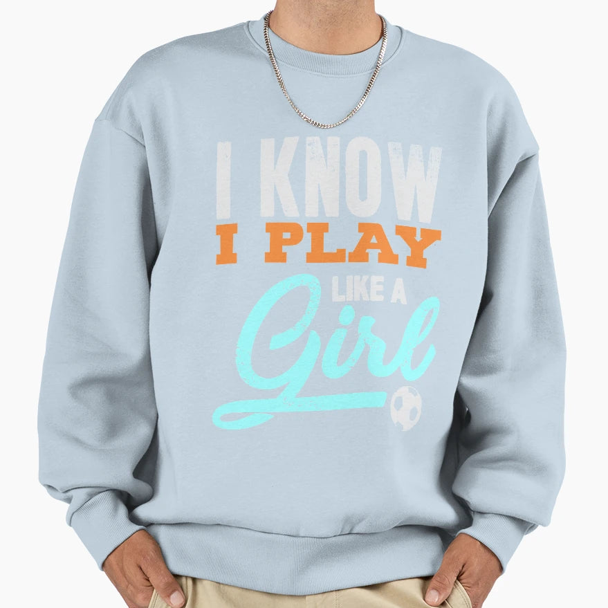 I Know I Play Like Sweatshirt - Minimalist Print Men Women - T-Shirt, Sweatshirt, Hoodie