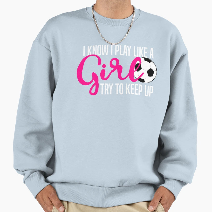 I Know I Play Like Try To Keep Up T-Shirt - Casual Everyday Wear for Adults - T-Shirt, Sweatshirt, Hoodie