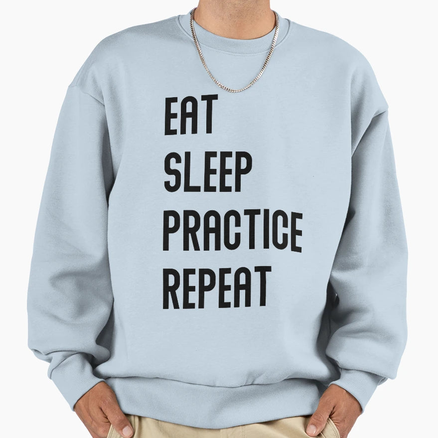 Eat Sleep Practice Repeat Sweatshirt - Aesthetic Graphic Unisex - T-Shirt, Sweatshirt, Hoodie