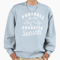 Football Is My Favorite Season Sweatshirt - Streetwear Style for Adults - T-Shirt, Sweatshirt, Hoodie