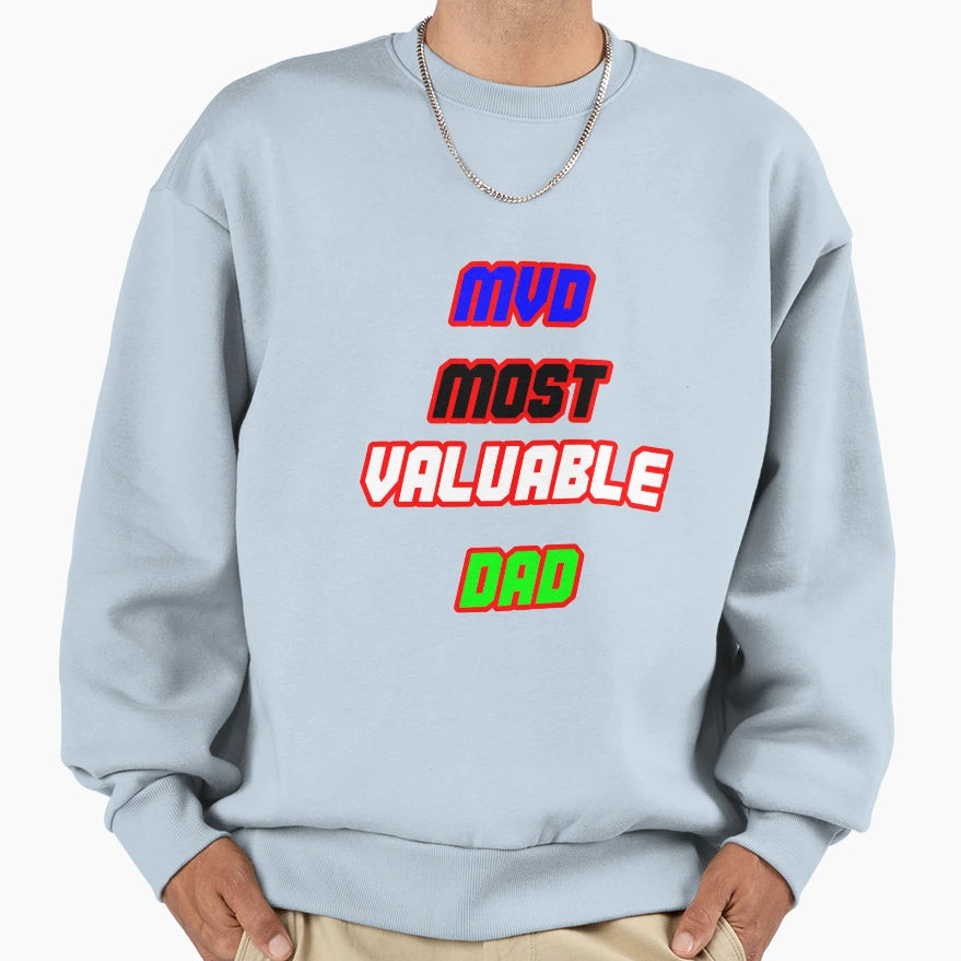 Most Valuable Dad Sweatshirt - Graphic Print Unisex - T-Shirt, Sweatshirt, Hoodie