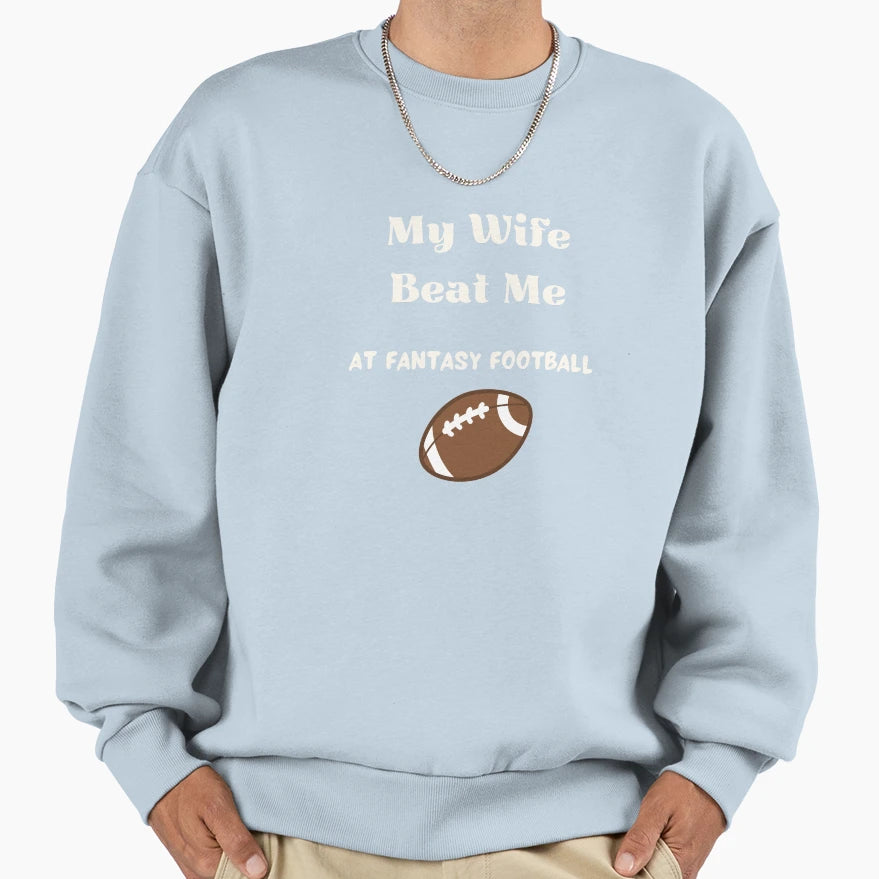 Funny Fantasy Loser Sweatshirt - Novelty Apparel Unisex - T-Shirt, Sweatshirt, Hoodie