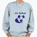 Lets Football Sweatshirt - Custom Art Print Unisex - T-Shirt, Sweatshirt, Hoodie