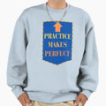 Practice Makes Sweatshirt - Streetwear Style Unisex - T-Shirt, Sweatshirt, Hoodie