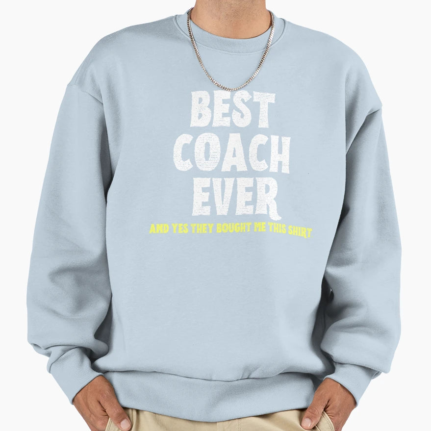 Best Coach Ever Typography Sweatshirt - Trendy Graphic Men Women - T-Shirt, Sweatshirt, Hoodie