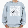 Best Soccer Coach Ever Funny Sweatshirt - Minimalist Print Men Women - T-Shirt, Sweatshirt, Hoodie