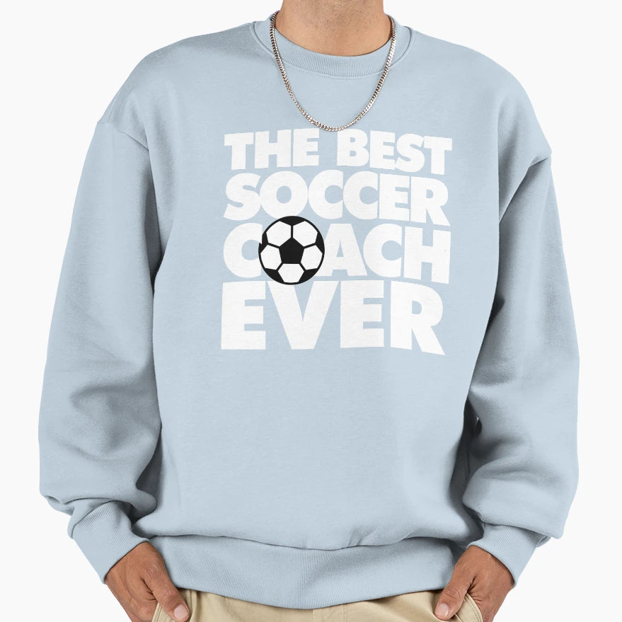 Best Soccer Coach Ever Funny Sweatshirt - Minimalist Print Men Women - T-Shirt, Sweatshirt, Hoodie