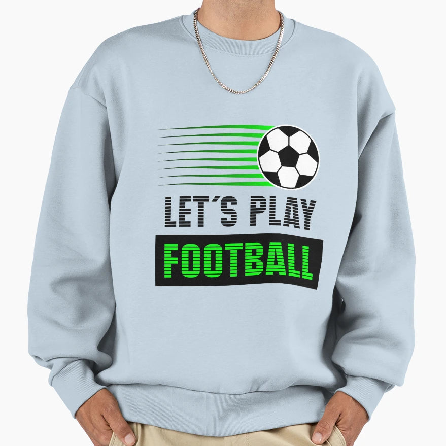 Lets Play Football Football Theme Sweatshirt - Unique Graphic for Adults - T-Shirt, Sweatshirt, Hoodie
