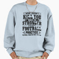 What Doesnt Kill Makes You Sweatshirt - Custom Art Print Men Women - T-Shirt, Sweatshirt, Hoodie