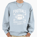 Football Where Every Yard Sweatshirt - Casual Everyday Wear for Adults - T-Shirt, Sweatshirt, Hoodie