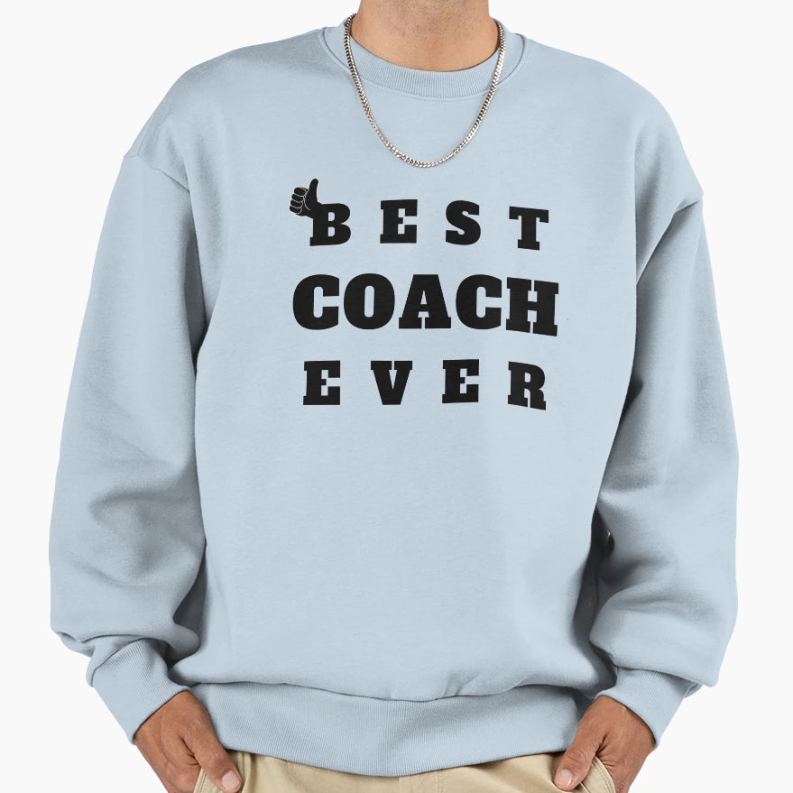 Best Coach Ever Sweatshirt - Novelty Apparel Men Women - T-Shirt, Sweatshirt, Hoodie