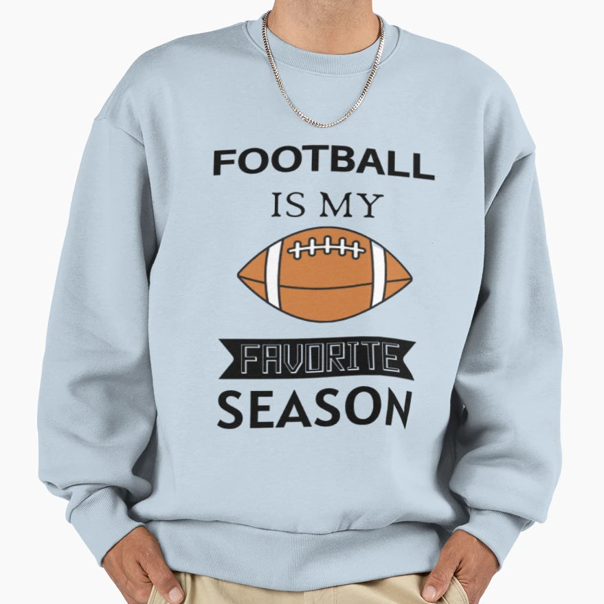 Football Is My Favorite Season Sweatshirt - Novelty Apparel Unisex - T-Shirt, Sweatshirt, Hoodie