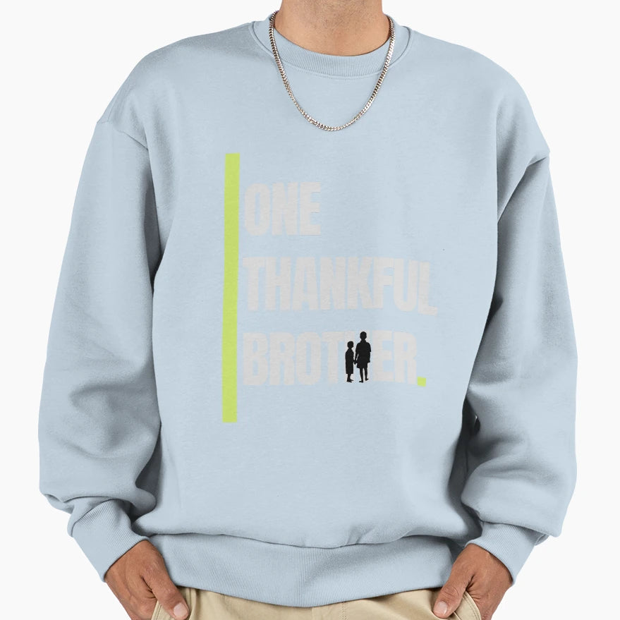 One Thankful Brother Sweatshirt - Streetwear Style Unisex - T-Shirt, Sweatshirt, Hoodie