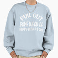 Pull Out Game Weak Af Happy Fathers Sweatshirt - Unique Graphic for Adults - T-Shirt, Sweatshirt, Hoodie