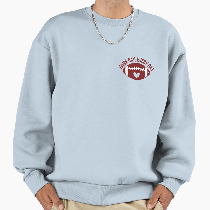 Game Day Every Day True Football Sweatshirt - Novelty Apparel for Adults - T-Shirt, Sweatshirt, Hoodie