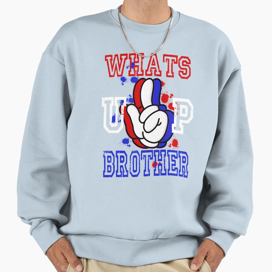 Whats Up Brother Sweatshirt - Unique Graphic Men Women - T-Shirt, Sweatshirt, Hoodie